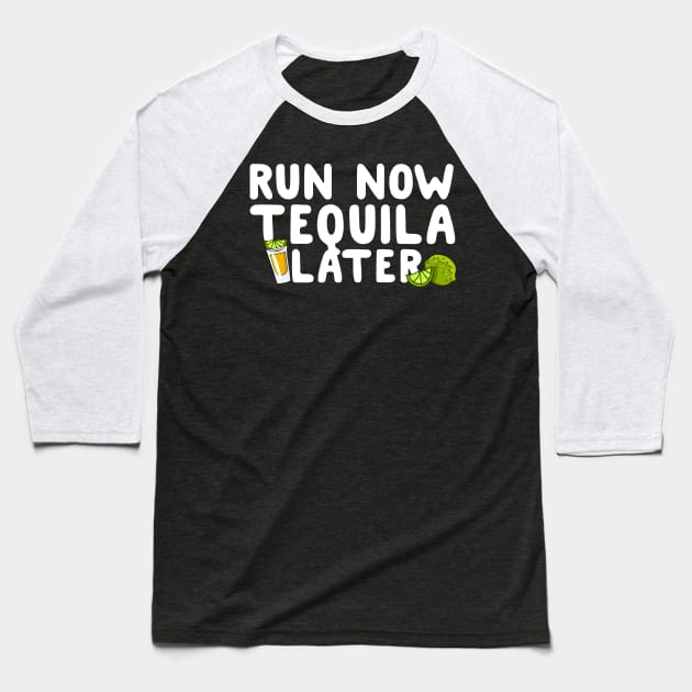 Run Now Tequila Later Baseball T-Shirt by thingsandthings